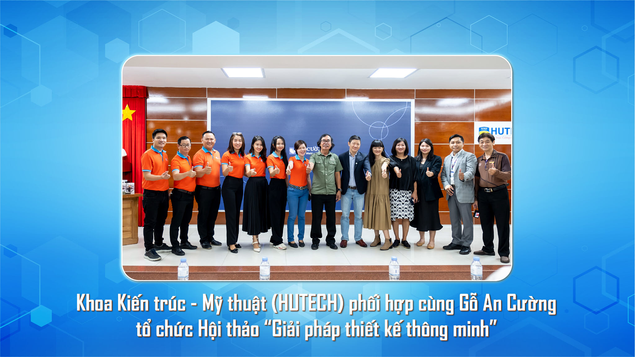 FACULTY OF ARCHITECTURE AND ART (HUTECH) COOPERATED WITH AN CUONG TO OPEN WORKSHOP "INTELLIGENT DESIGN SOLUTIONS".