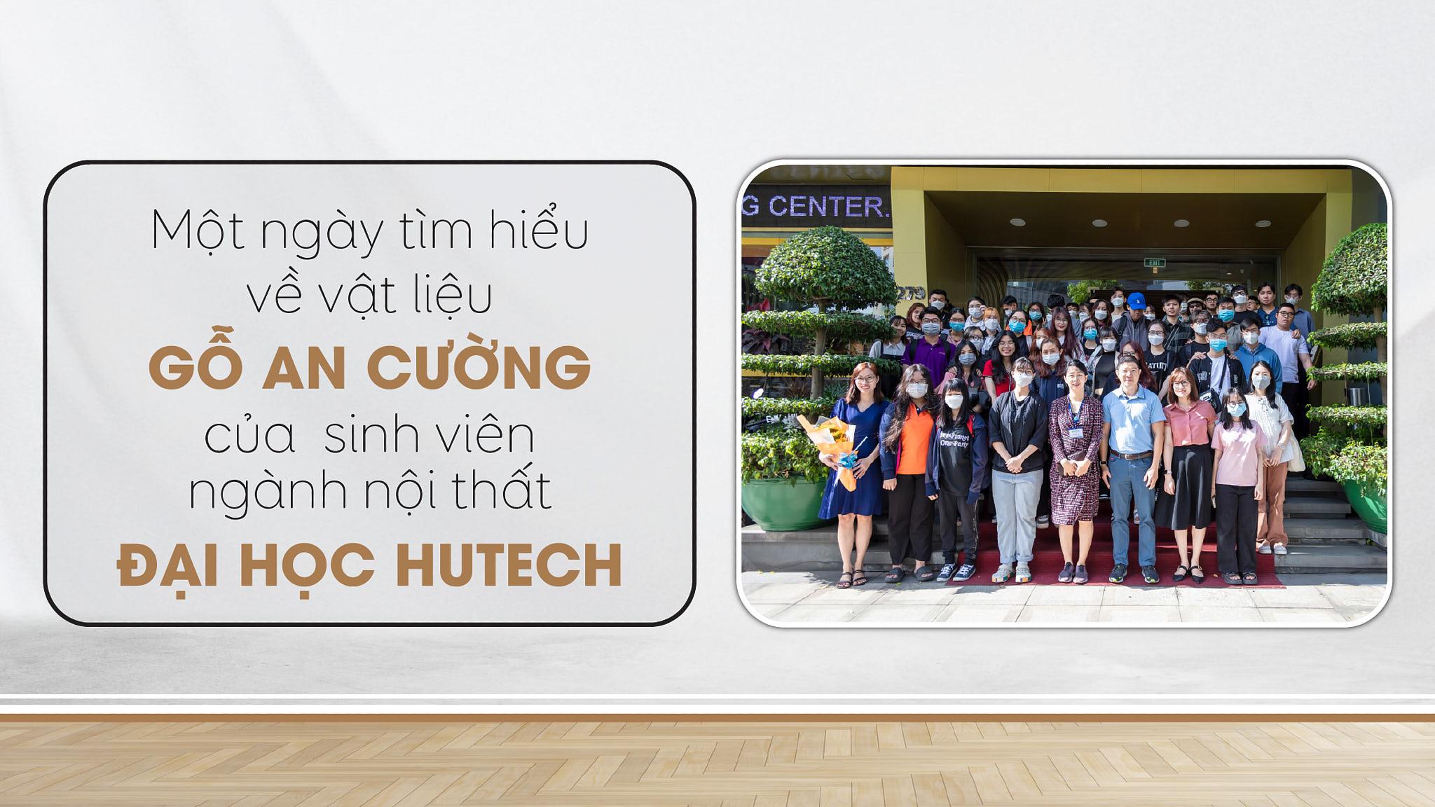 LEARNING DAY ABOUT AN CUONG MATERIALS OF HUTECH UNIVERSITY FURNITURE STUDENTS