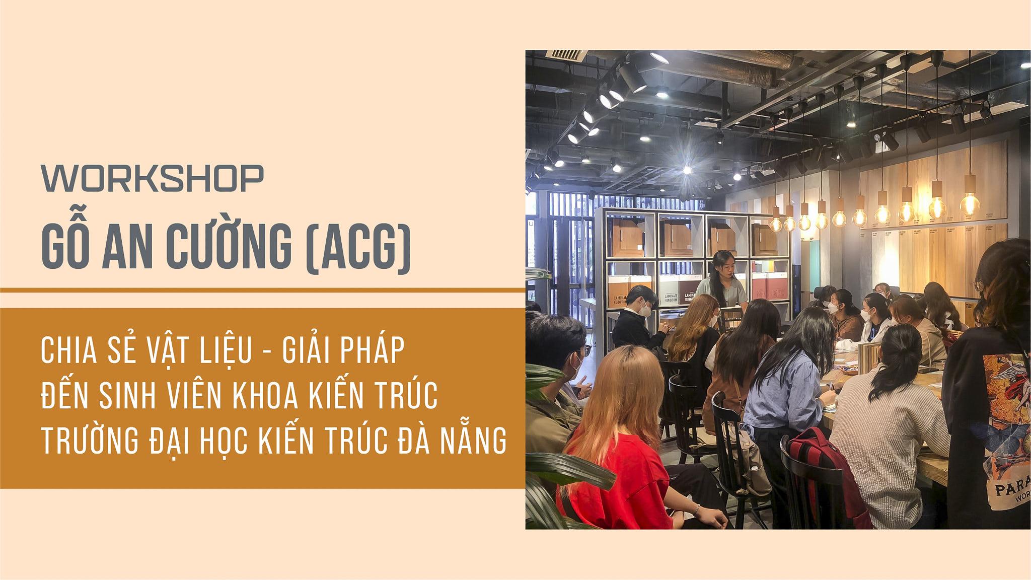 AN CUONG (ACG) WORKSHOP - SHARING SOLUTIONS FOR ARCHITECTURAL FACULTY ALUMNUS OF DA NANG UNIVERSITY OF ARCHITECTURE