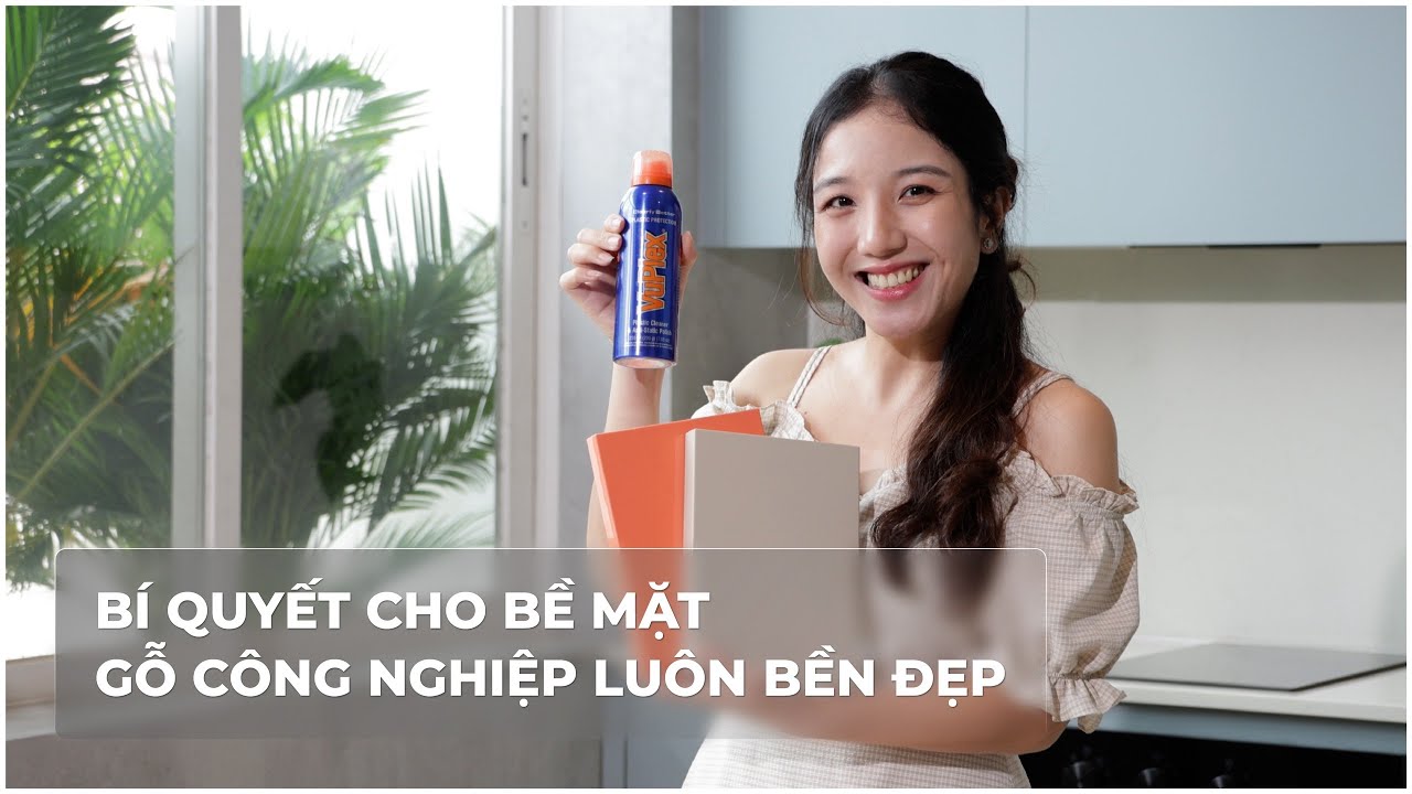 Bí Quyết Cho Bề Mặt Gỗ Công Nghiệp Luôn Bền Đẹp