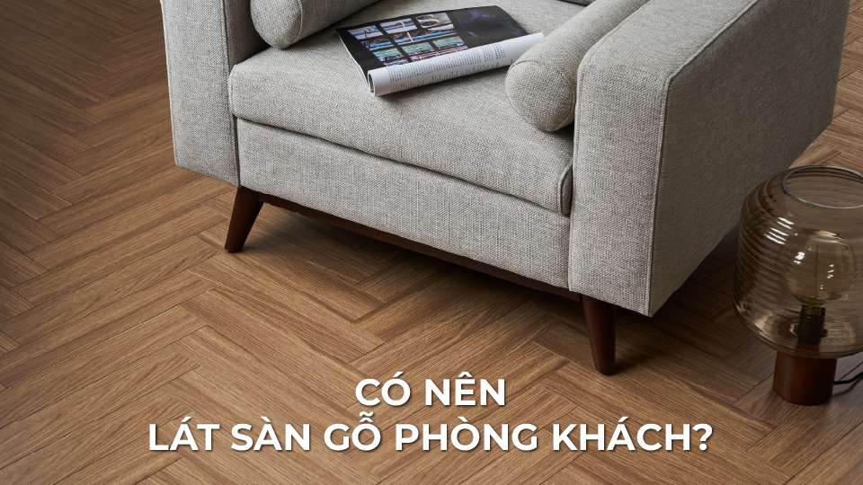 có nên lát sàn gỗ phòng khách