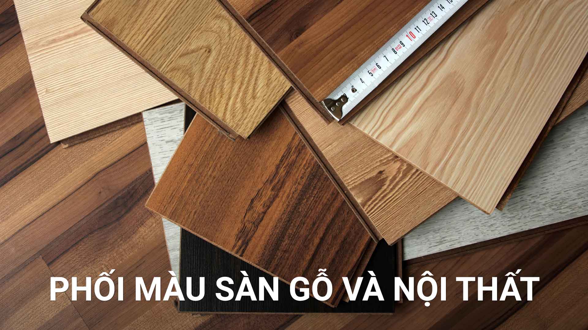 phối màu sàn gỗ và nội thất