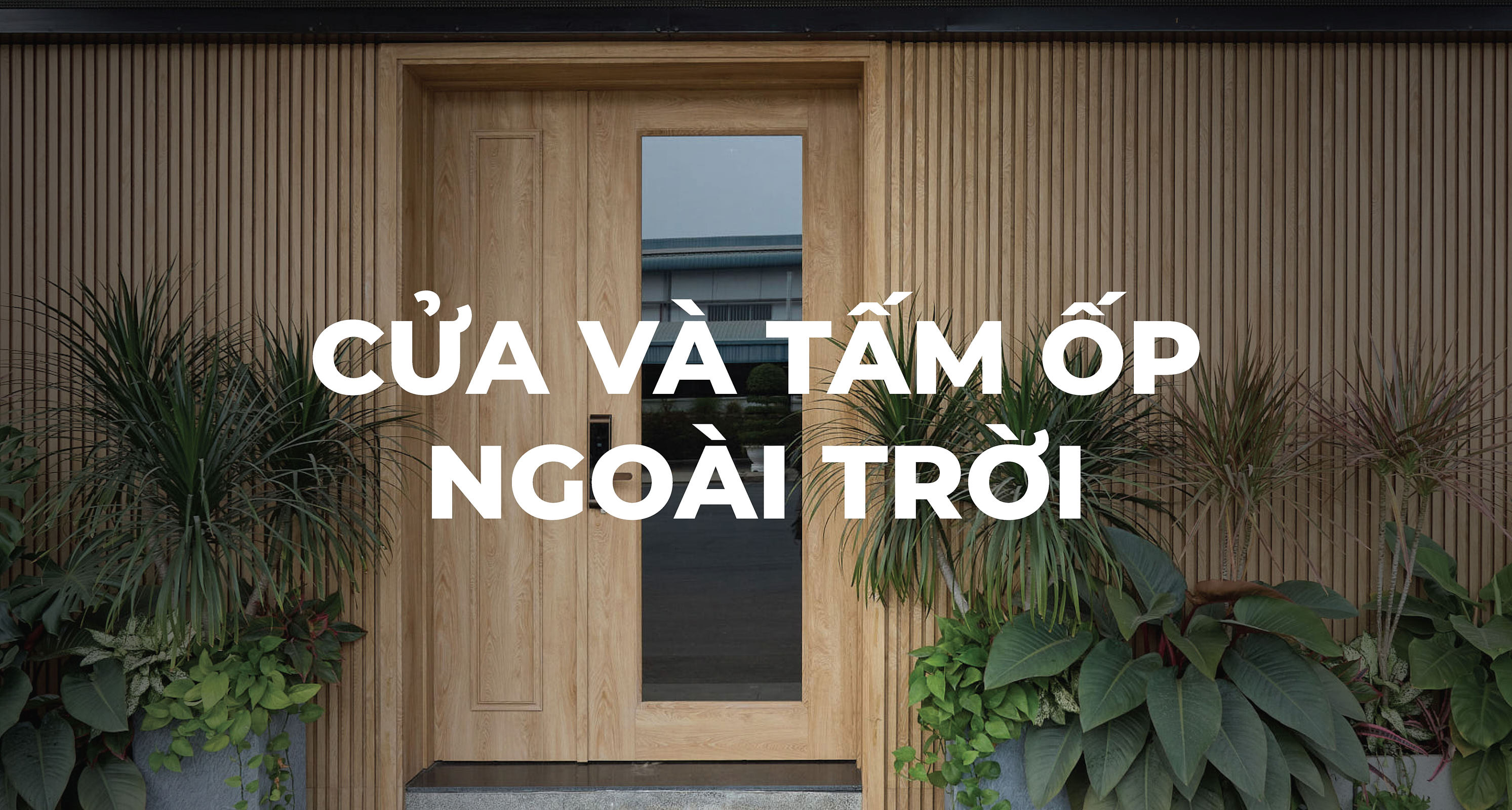 CỬA NGOÀI TRỜI VÀ TẤM ỐP NGOÀI TRỜI