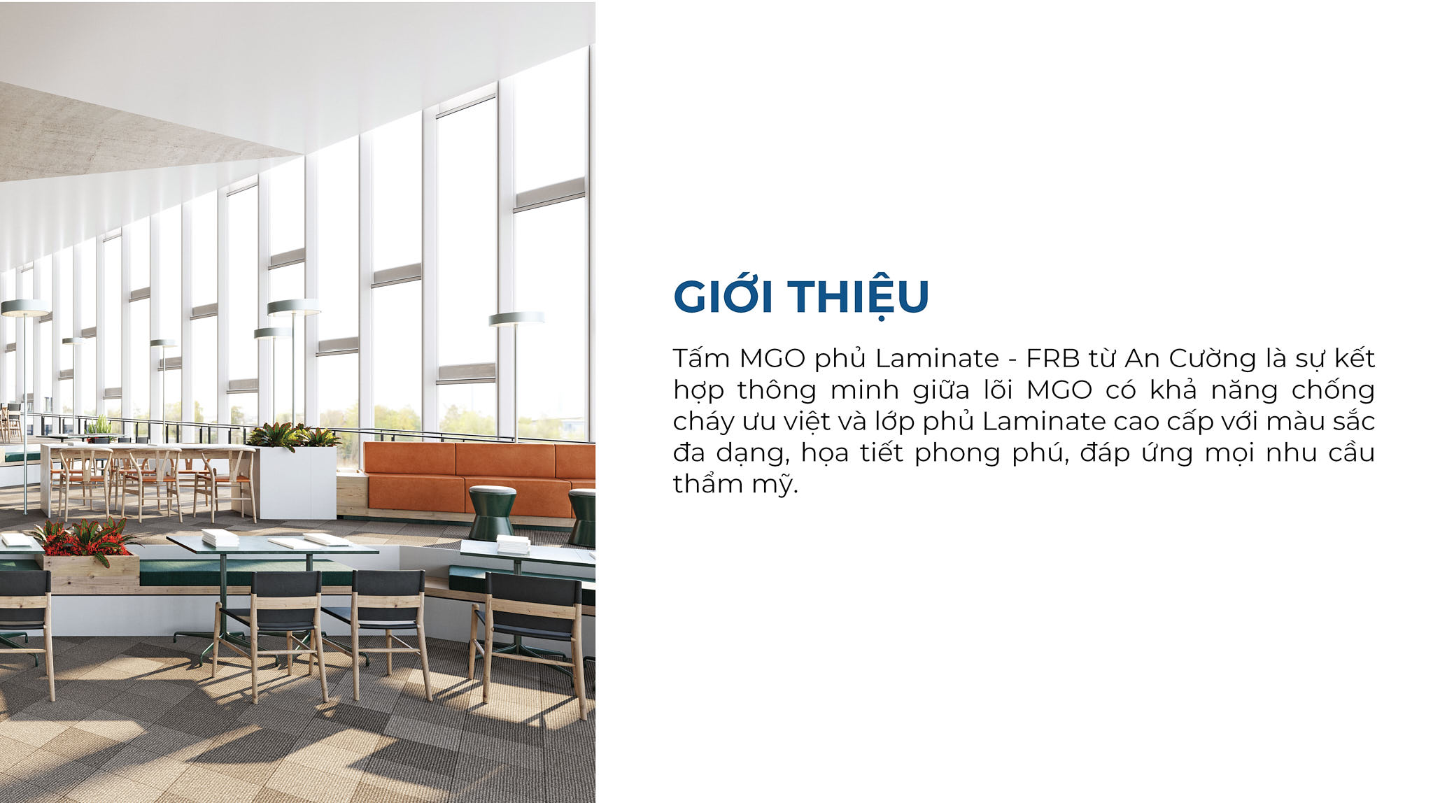 An Cường đã phát triển thêm tấm chậm cháy (tấm MGO phủ Laminate) với về mặt đẹp, đa dạng. Không chỉ có khả năng chậm cháy tuyệt vời, tấm MGO phủ Laminate còn có khả năng ứng dụng vào trang trí nội thất
