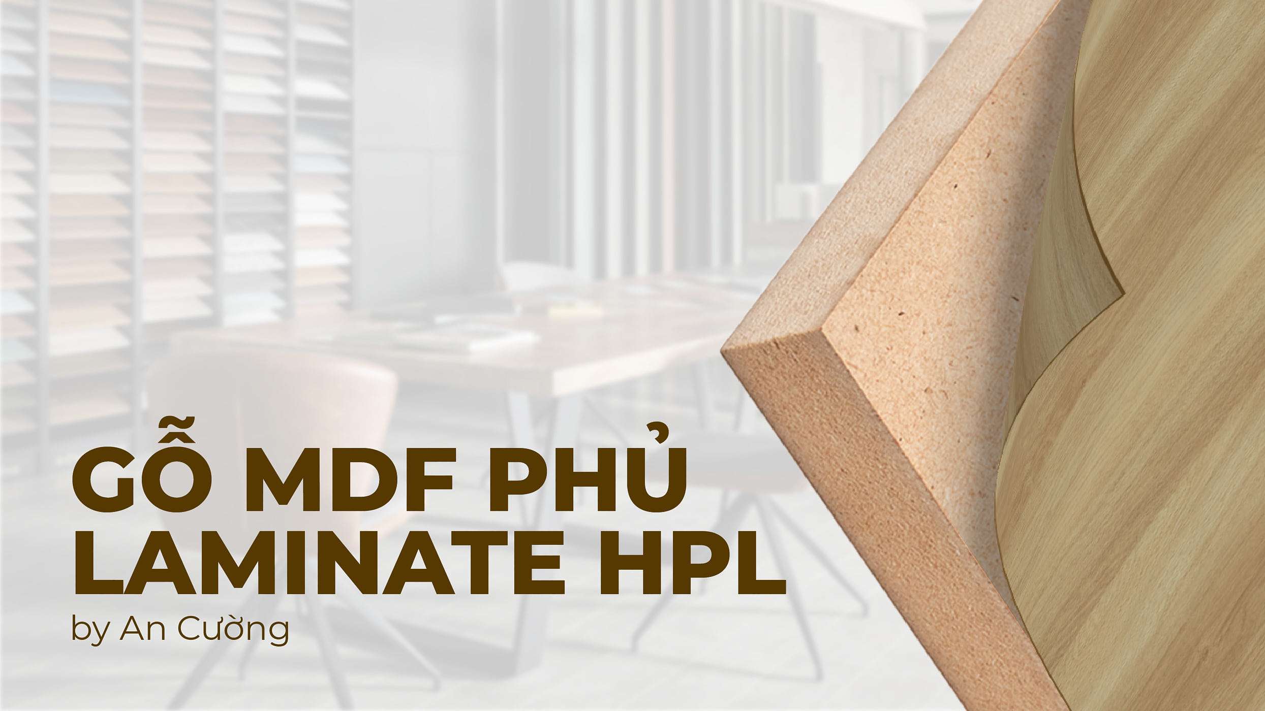 MDF PHỦ LAMINATE: CẤU TẠO, QUI TRÌNH SẢN XUẤT VÀ ƯU NHƯỢC ĐIỂM