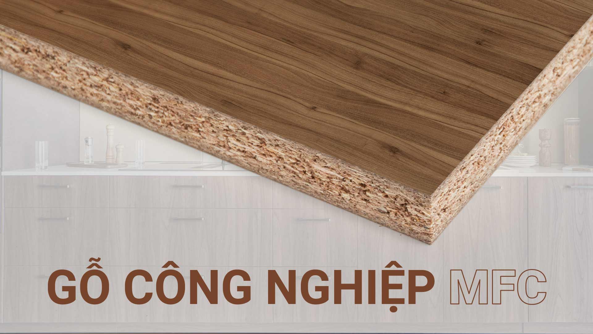 Gỗ công nghiệp MFC là gì?  Phân loại, ưu nhược điểm & ứng dụng thực tế
