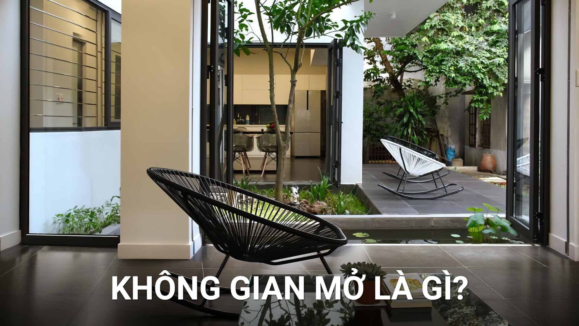 Không gian mở là gì? Xu hướng thiết kế nội thất nổi bật 2025