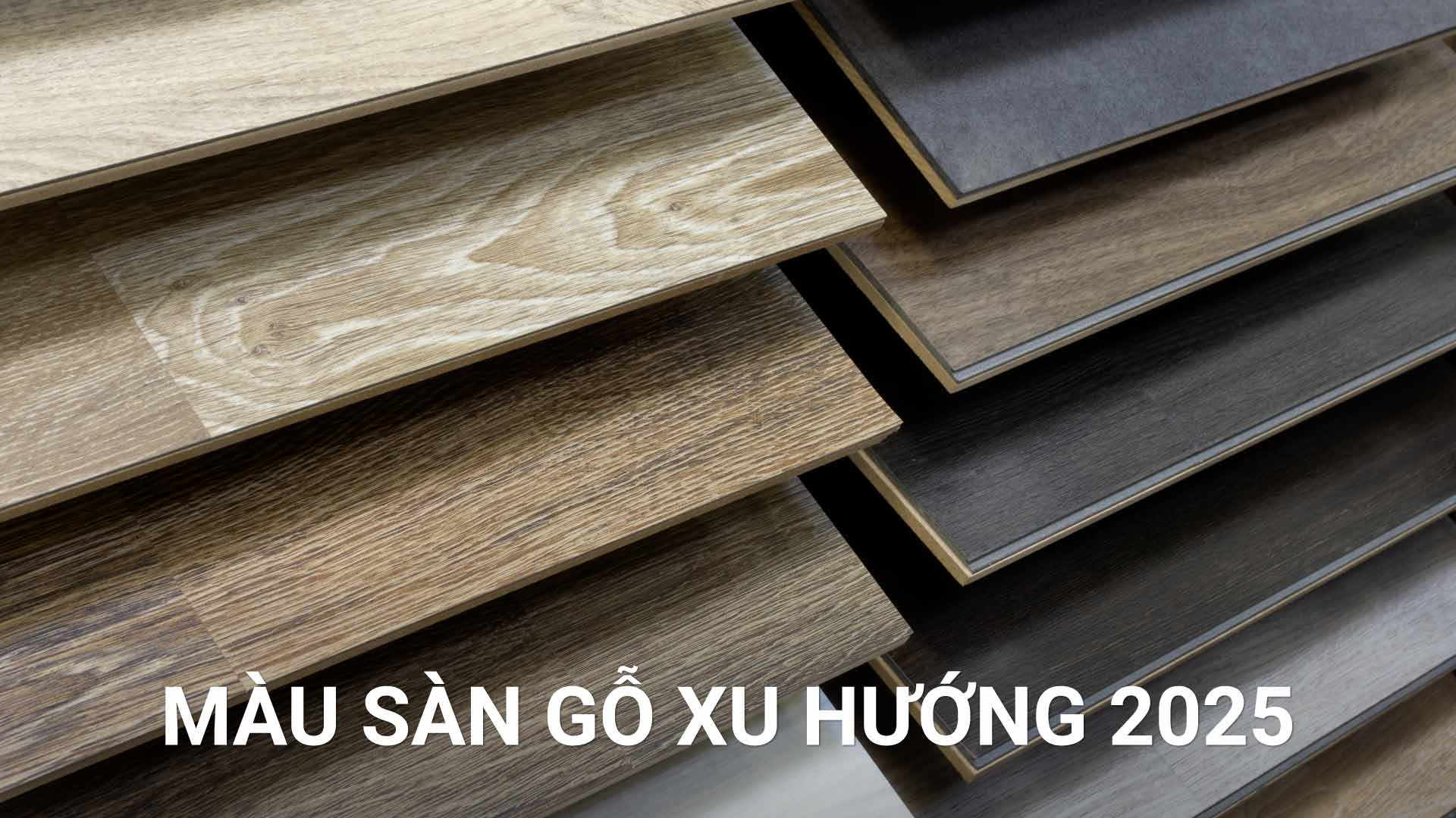 Top 30 màu sàn gỗ công nghiệp chuẩn đẹp, xu hướng 2025