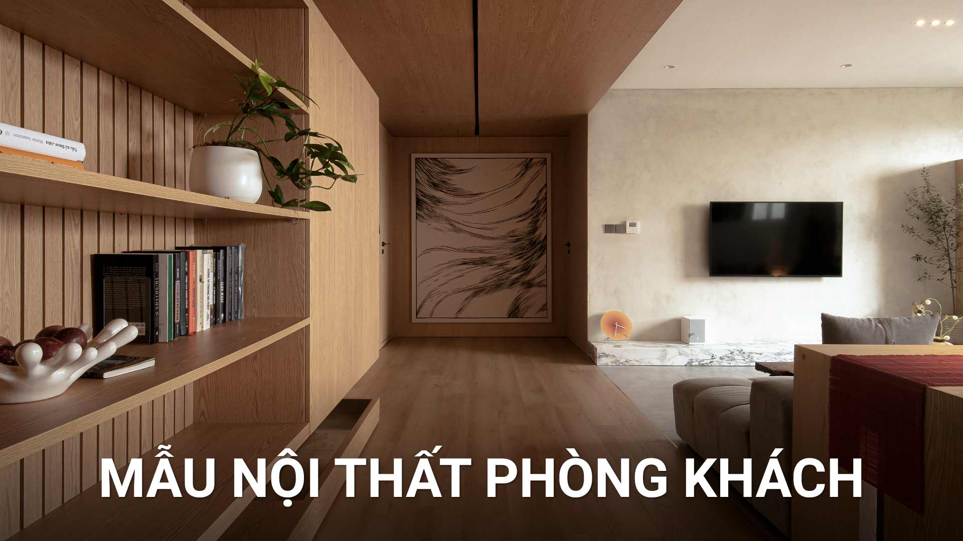 34 mẫu thiết kế nội thất phòng khách đẹp, hiện đại 2025