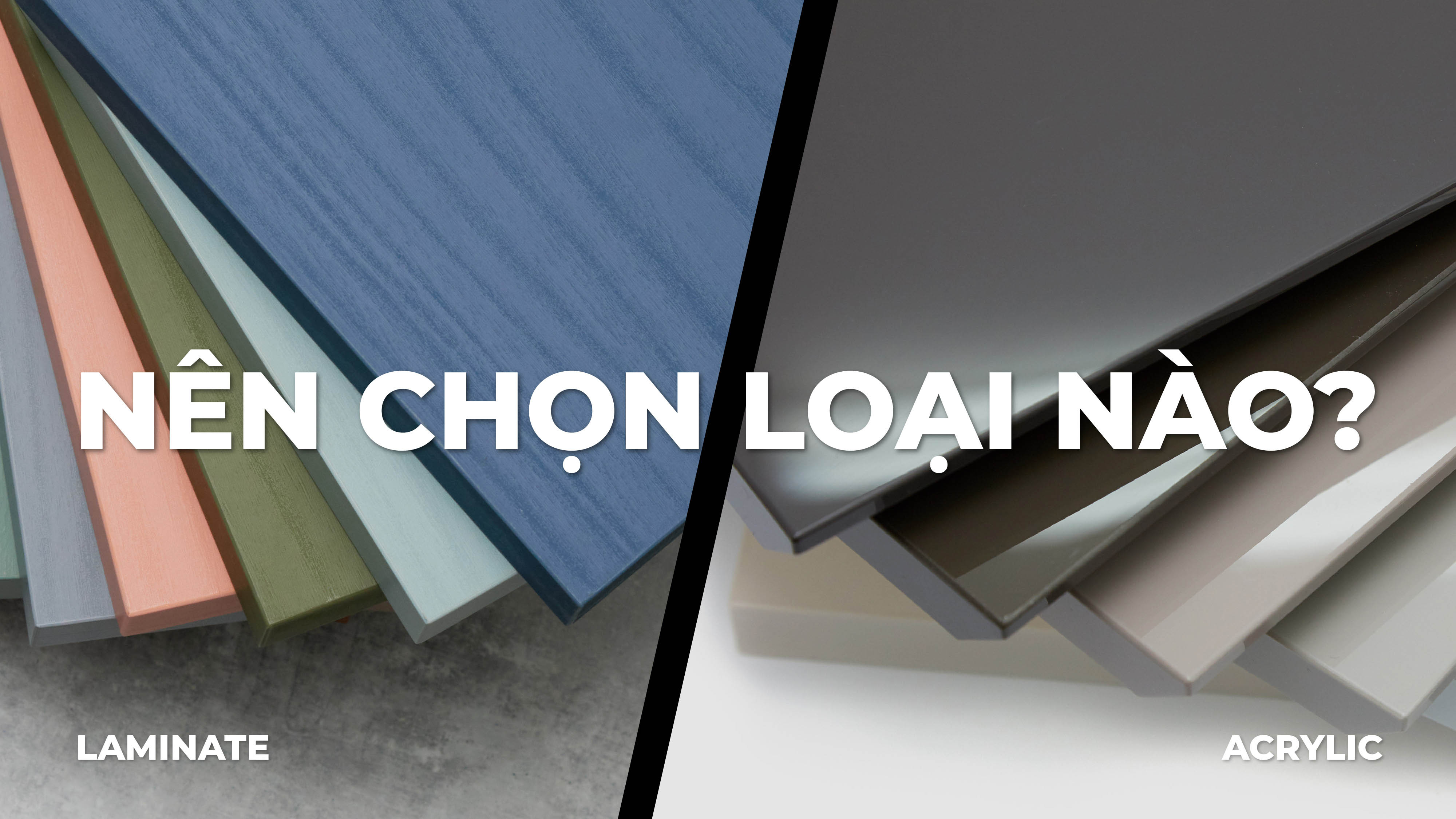 So sánh Laminate và Acrylic chi tiết nhất