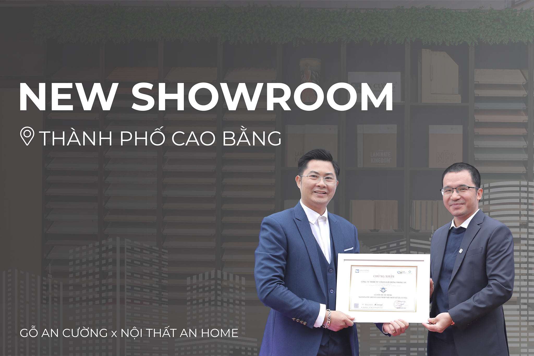 ĐÓN CHÀO KHÔNG GIAN MỚI - SHOWROOM HỢP TÁC GỖ AN CƯỜNG - NỘI THẤT AN HOME TẠI TP. CAO BẰNG